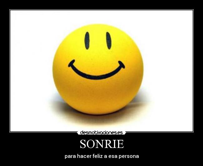 SONRIE - para hacer feliz a esa persona