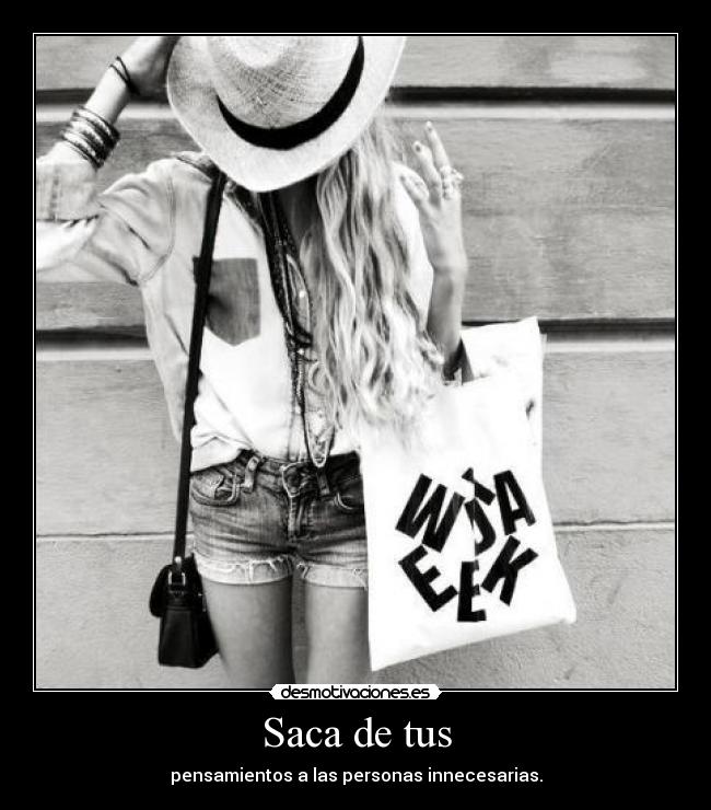 Saca de tus - pensamientos a las personas innecesarias.