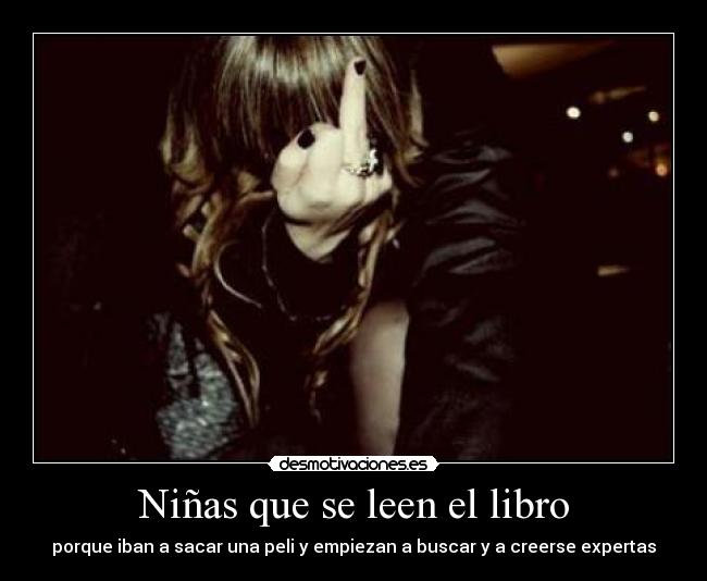 Niñas que se leen el libro - porque iban a sacar una peli y empiezan a buscar y a creerse expertas
