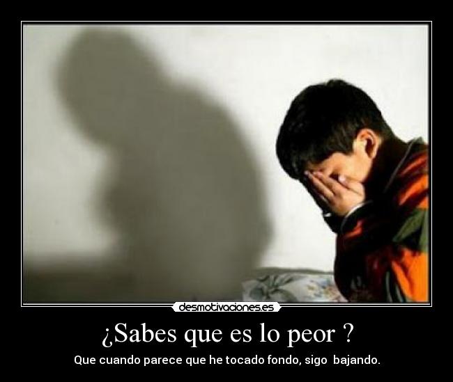 ¿Sabes que es lo peor ? - 