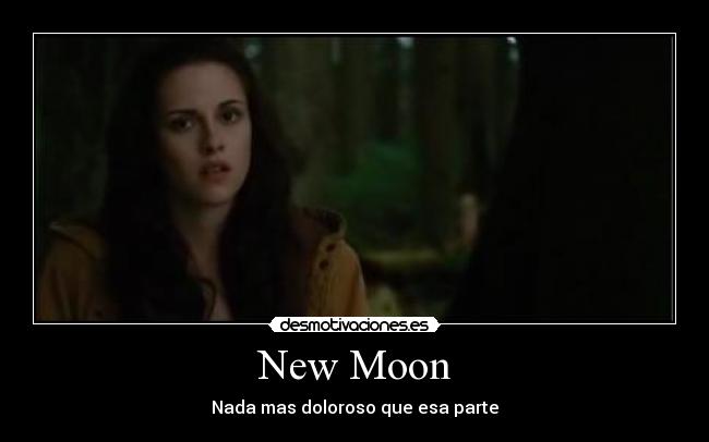 New Moon - Nada mas doloroso que esa parte