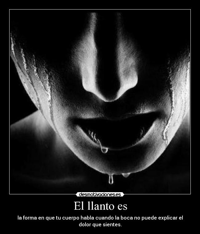 El llanto es -
