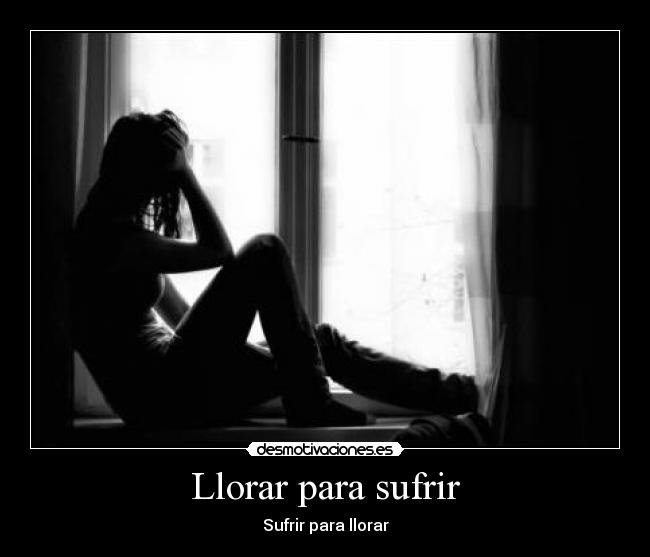 Llorar para sufrir - 