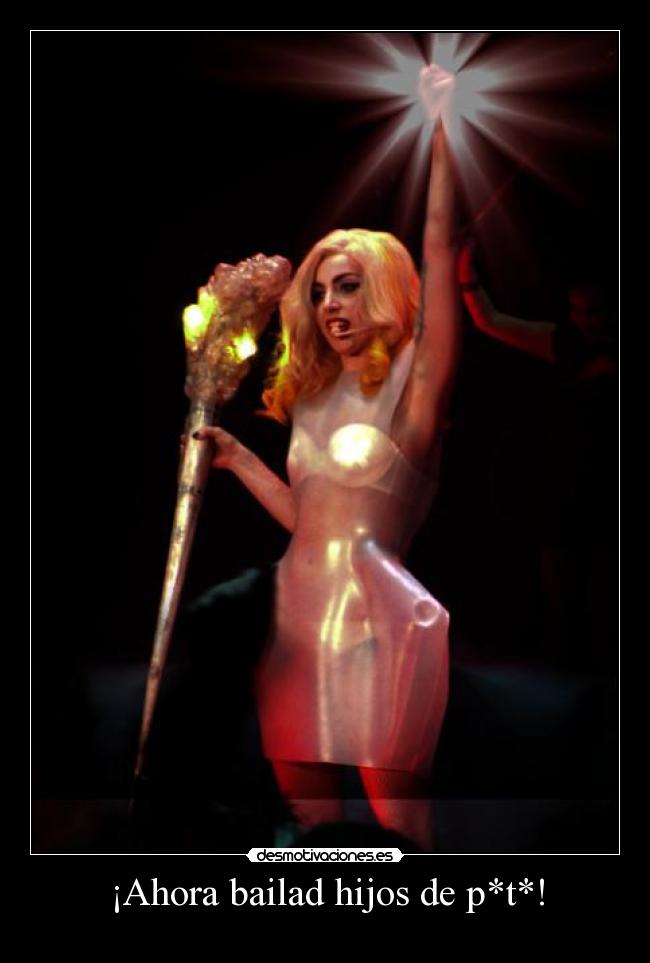 ¡Ahora bailad hijos de p*t*! -