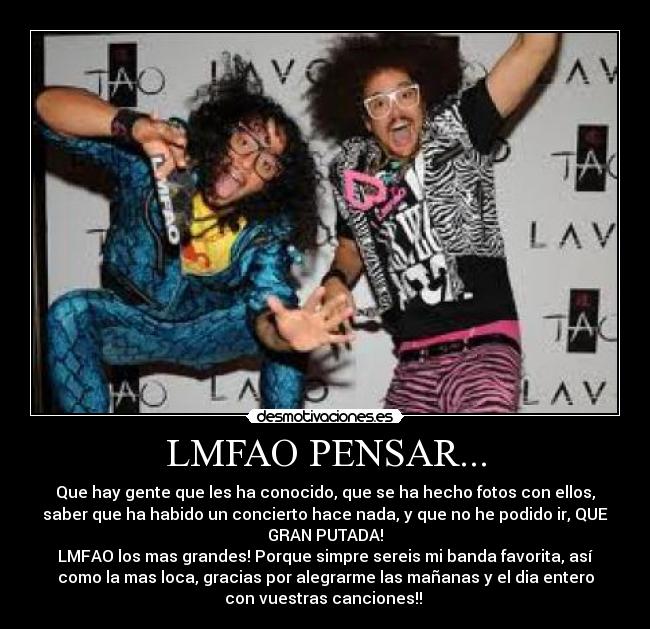 carteles lmfao grupo banda pensar alegrarmecanciones putada concierto favorita loca gracias desmotivaciones