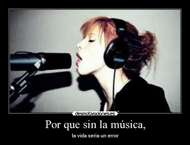 Por que sin la música, -