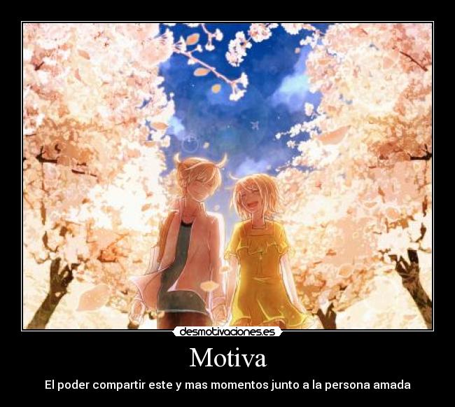 Motiva - El poder compartir este y mas momentos junto a la persona amada
