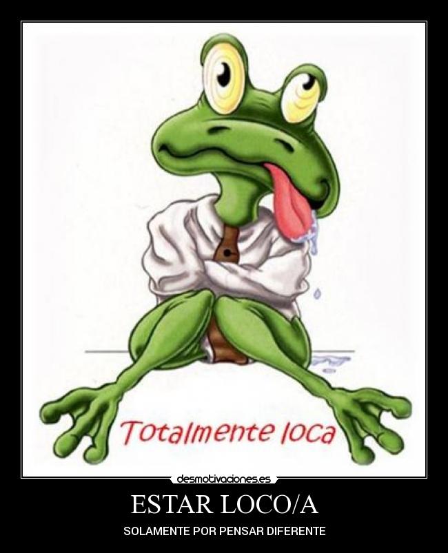 ESTAR LOCO/A - 