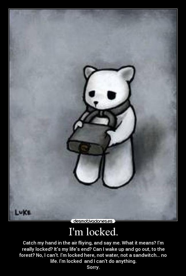 Im locked. - 