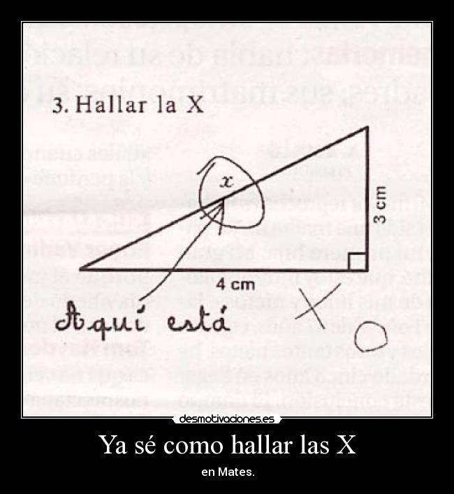 Ya sé como hallar las X - en Mates.