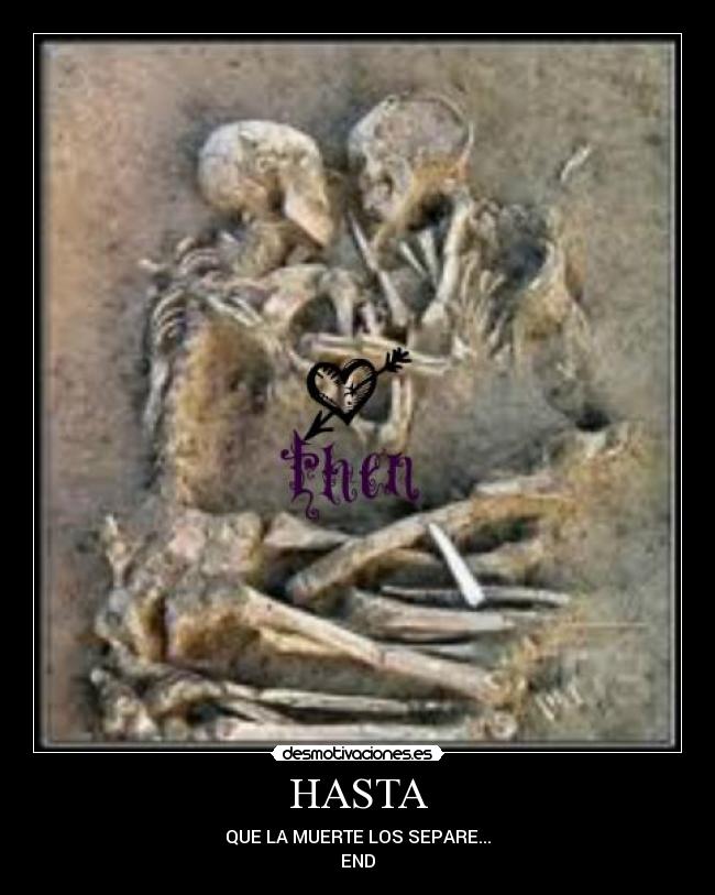 HASTA - QUE LA MUERTE LOS SEPARE...
END