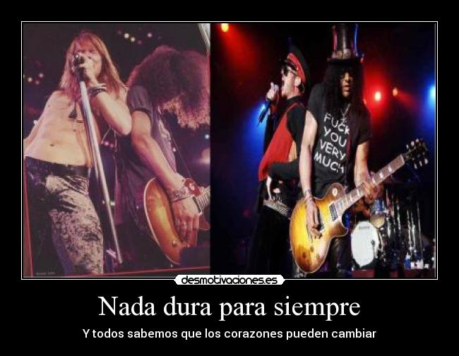 Nada dura para siempre - Y todos sabemos que los corazones pueden cambiar