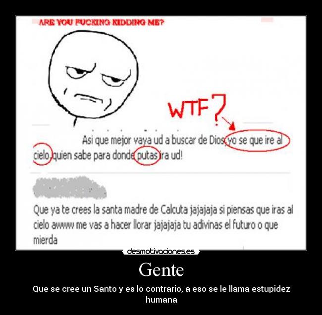 Gente - Que se cree un Santo y es lo contrario, a eso se le llama estupidez humana