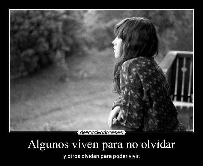 Algunos viven para no olvidar Desmotivaciones