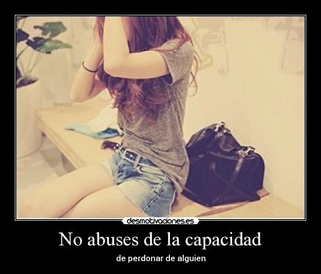 No abuses de la capacidad - 