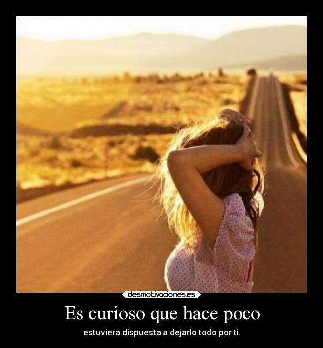 Es curioso que hace poco -
