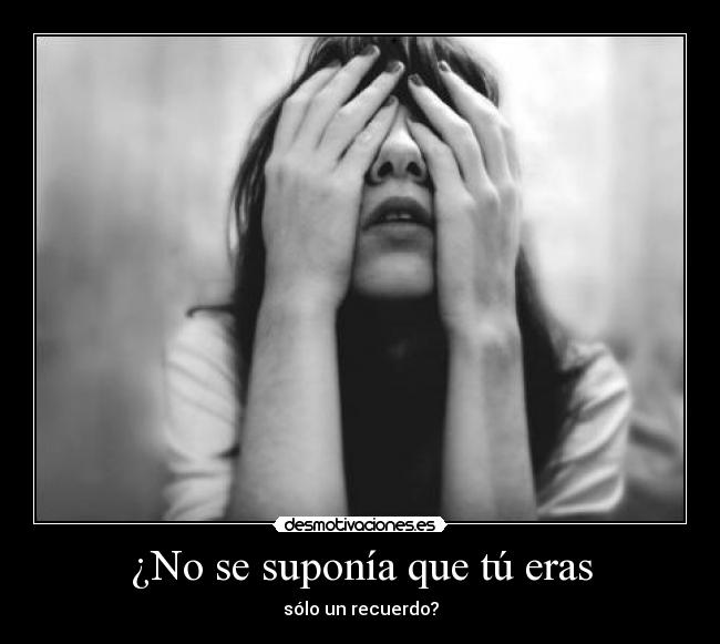 ¿No se suponía que tú eras -