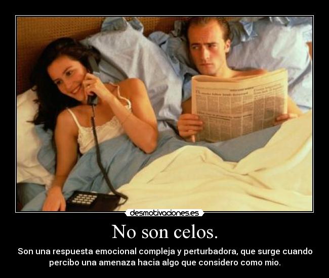No son celos. -