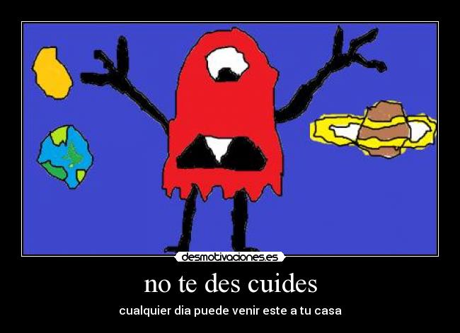 no te des cuides -