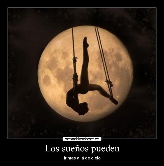 Los sueños pueden - ir mas allá de cielo