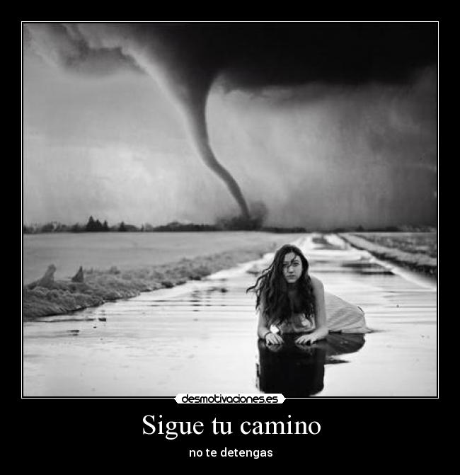 Sigue tu camino - no te detengas