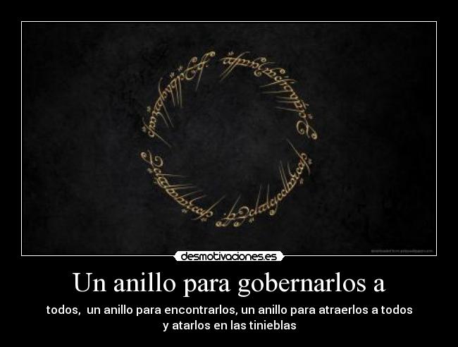 Un anillo para gobernarlos a -