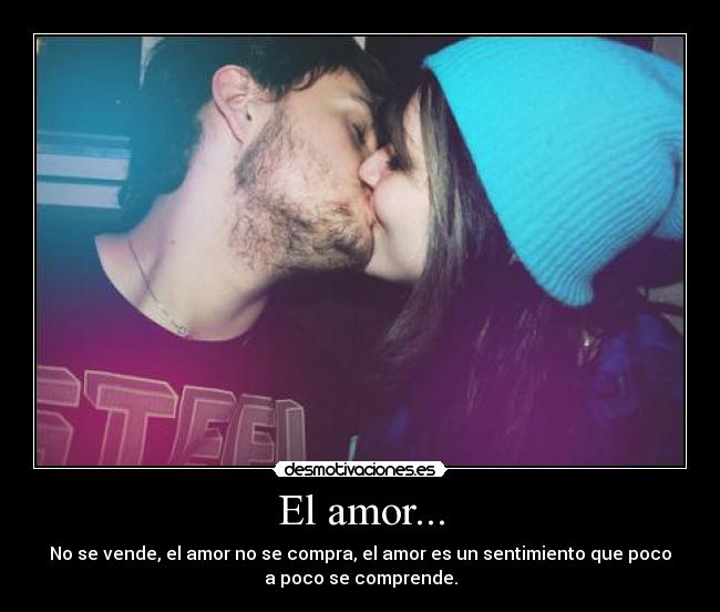 El amor... -