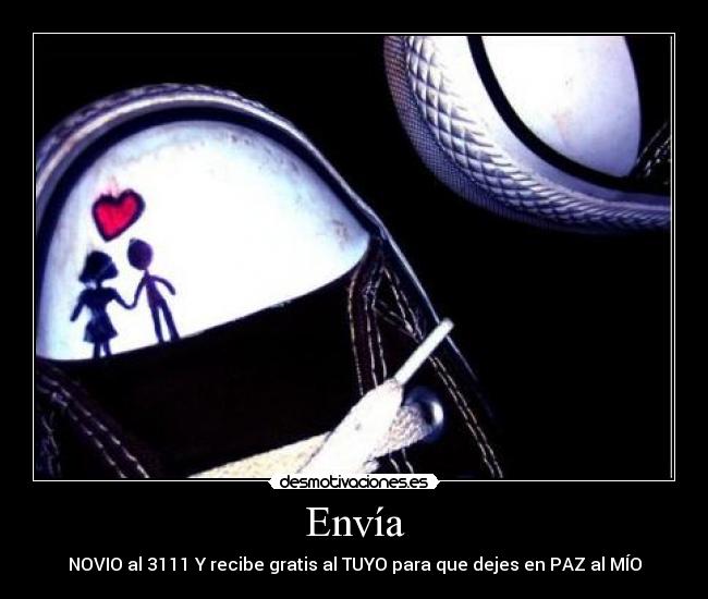 Envía - NOVIO al 3111 Y recibe gratis al TUYO para que dejes en PAZ al MÍO