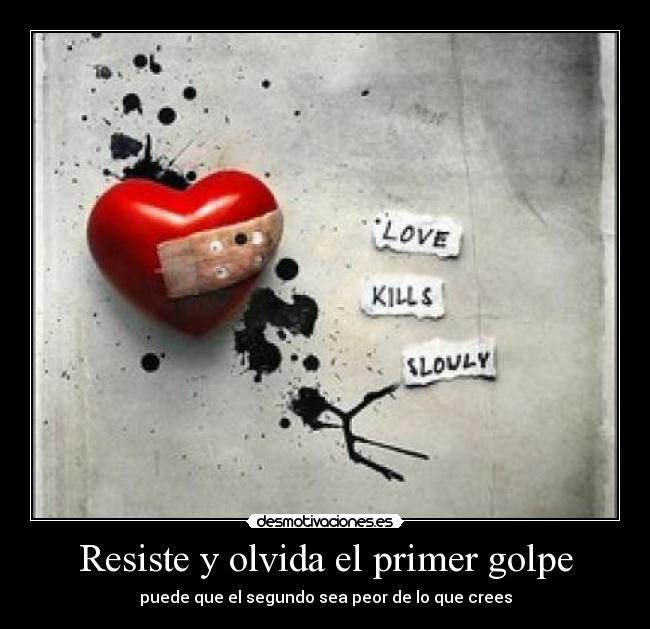 Resiste y olvida el primer golpe - 