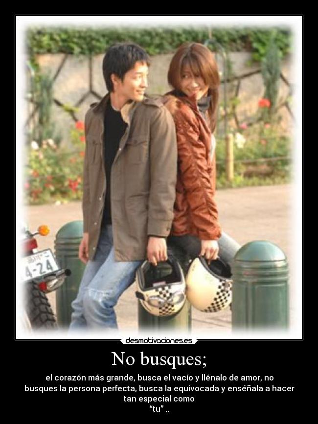 No busques; -