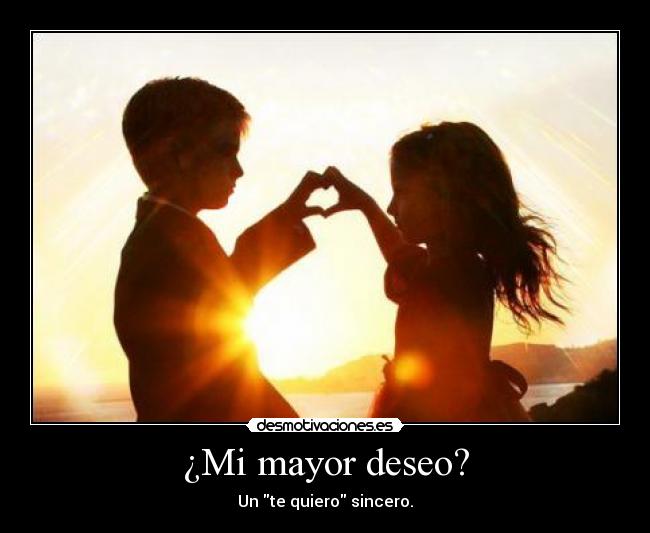 ¿Mi mayor deseo? - 