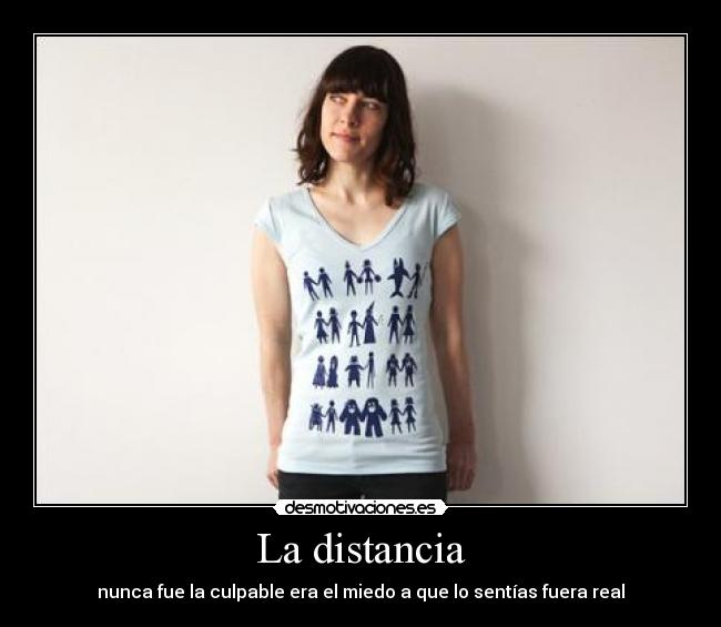 La distancia - nunca fue la culpable era el miedo a que lo sentías fuera real