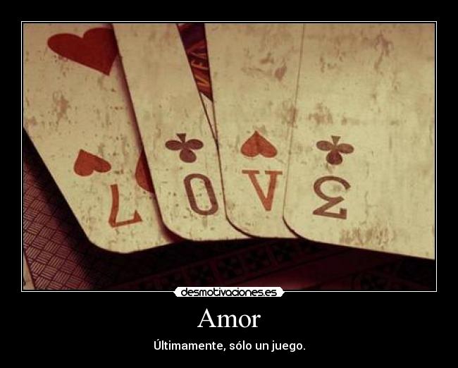 Amor - Últimamente, sólo un juego.