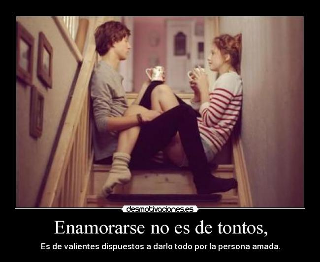 Enamorarse no es de tontos, - 