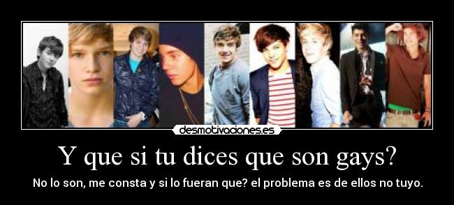 Y que si tu dices que son gays? -