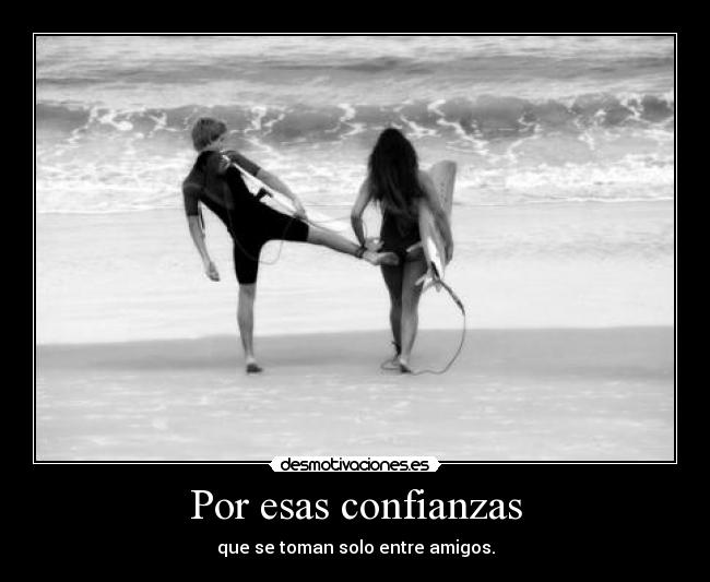 Por esas confianzas - 