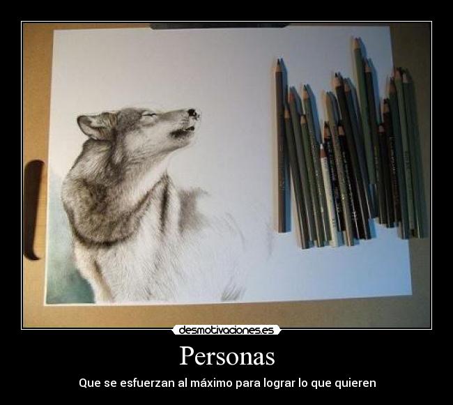 Personas - Que se esfuerzan al máximo para lograr lo que quieren