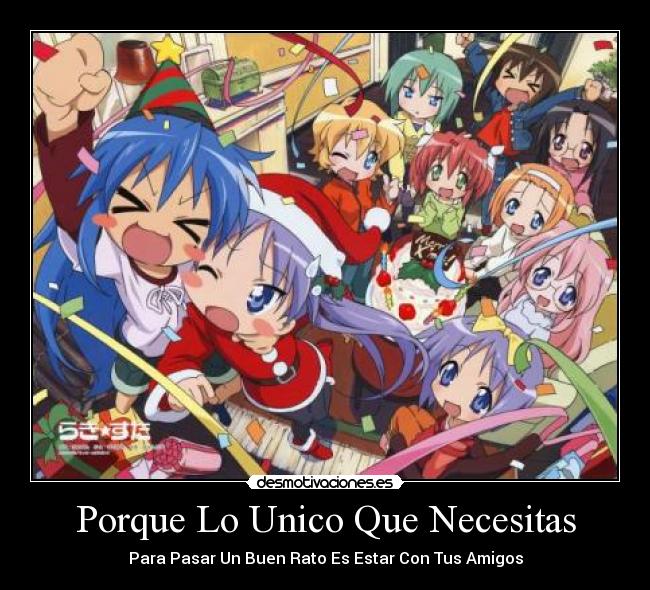 Porque Lo Unico Que Necesitas - Para Pasar Un Buen Rato Es Estar Con Tus Amigos