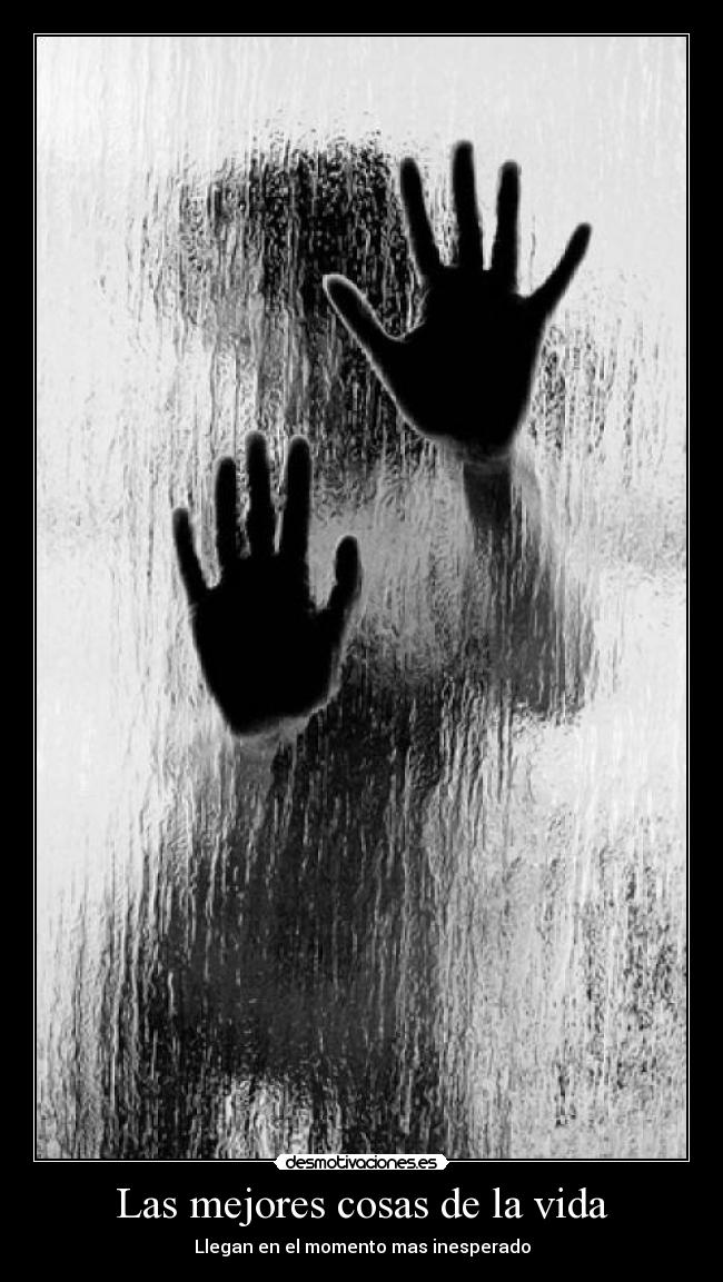 Las mejores cosas de la vida - Llegan en el momento mas inesperado