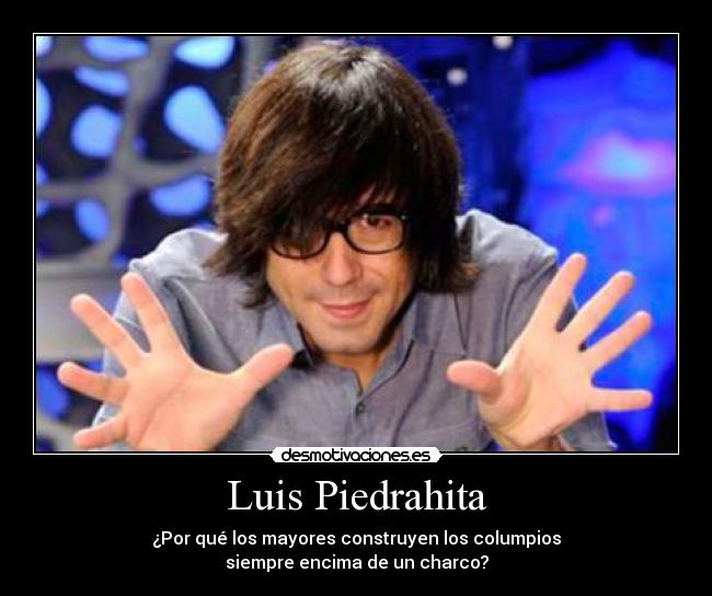 carteles luis piedrahita desmotivaciones