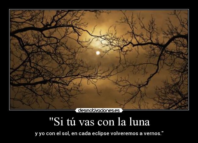 Si tú vas con la luna - 