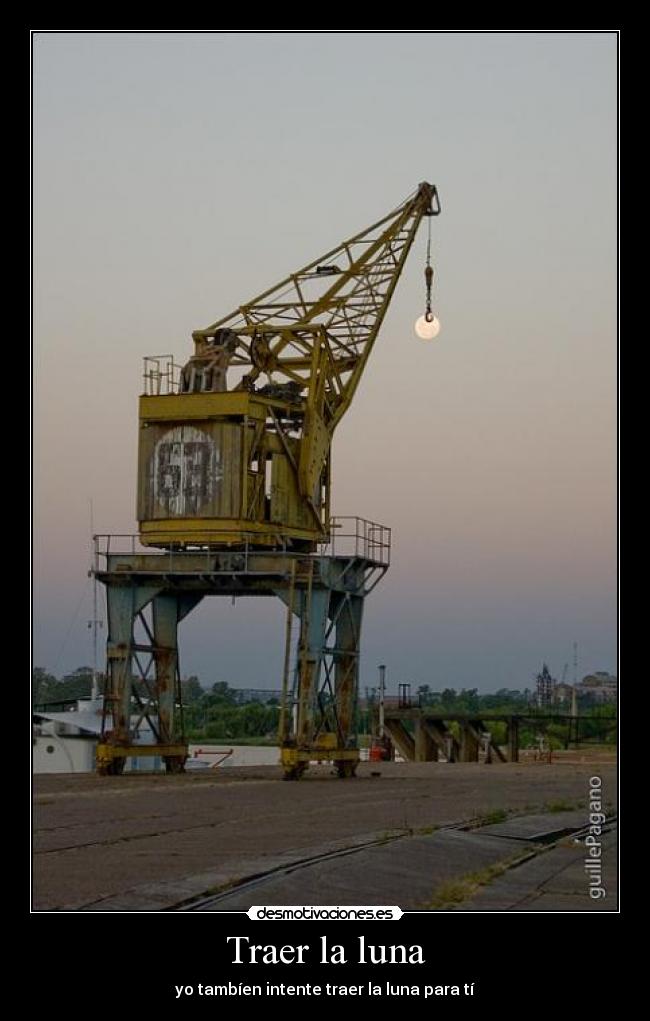 Traer la luna - yo tambíen intente traer la luna para tí