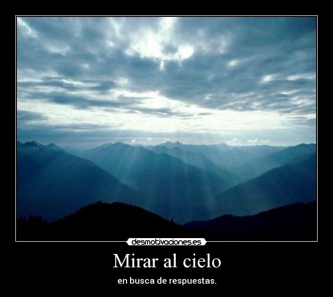 Mirar al cielo - en busca de respuestas.
