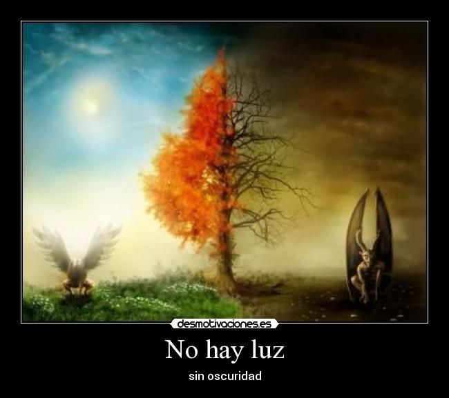 No hay luz - sin oscuridad