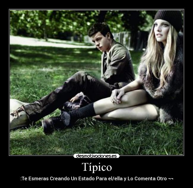 Típico - :Te Esmeras Creando Un Estado Para el/ella y Lo Comenta Otro ¬¬