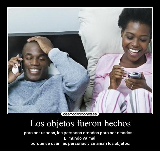 Los objetos fueron hechos -
