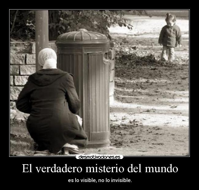 El verdadero misterio del mundo - es lo visible, no lo invisible.