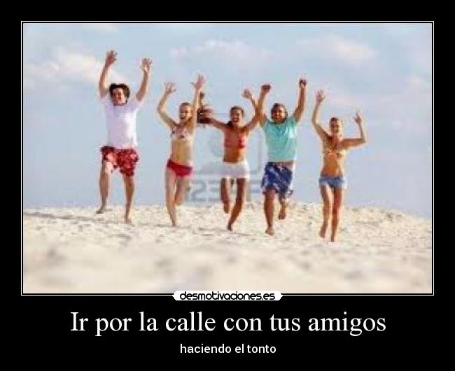Ir por la calle con tus amigos - 