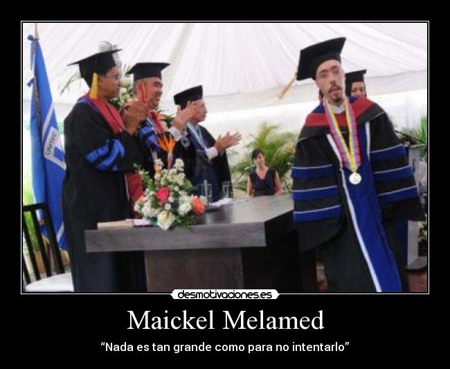 Maickel Melamed - “Nada es tan grande como para no intentarlo”