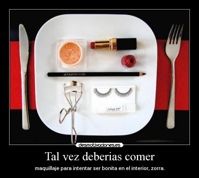 Tal vez deberias comer - 
